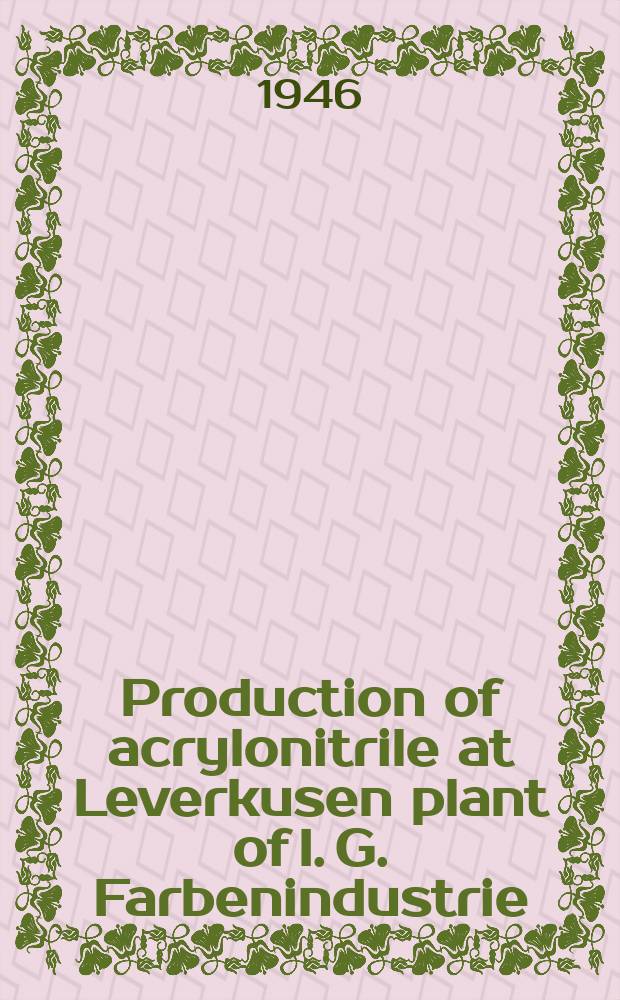 Production of acrylonitrile at Leverkusen plant of I. G. Farbenindustrie