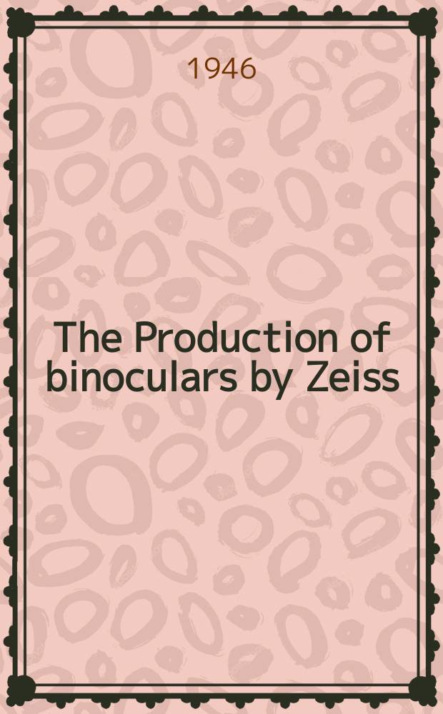 The Production of binoculars by Zeiss
