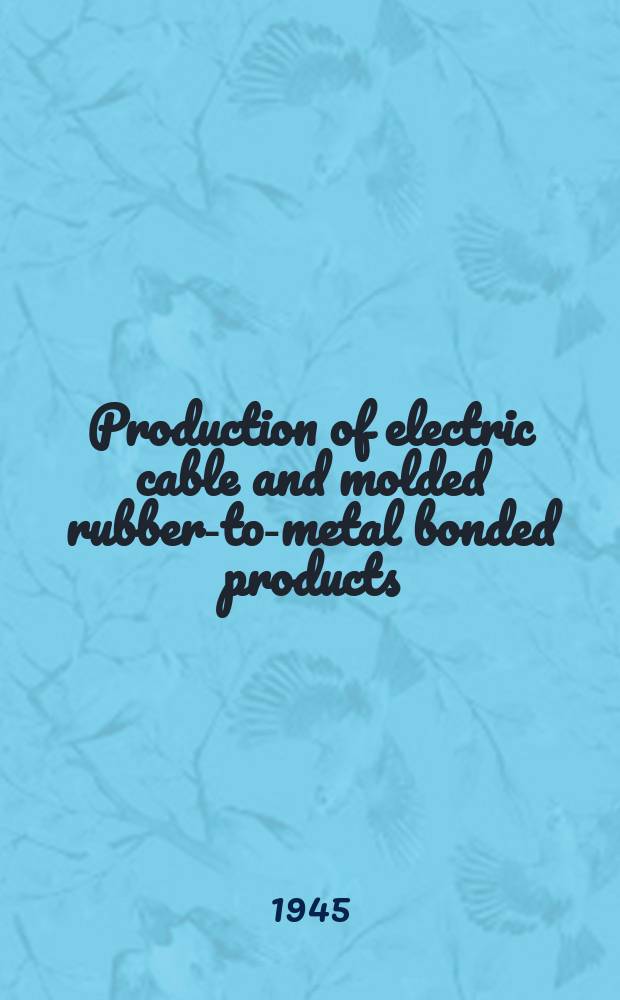 Production of electric cable and molded rubber-to-metal bonded products