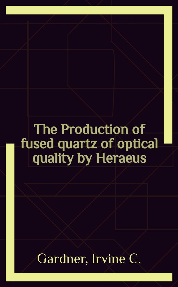 The Production of fused quartz of optical quality by Heraeus