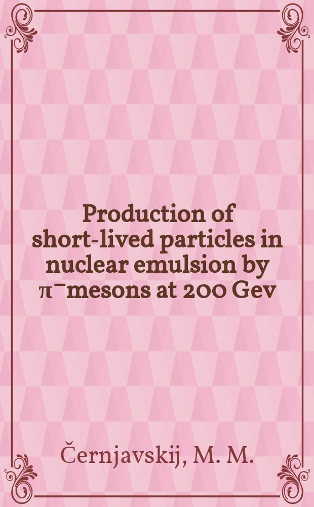 Production of short-lived particles in nuclear emulsion by π⁻mesons at 200 Gev/c
