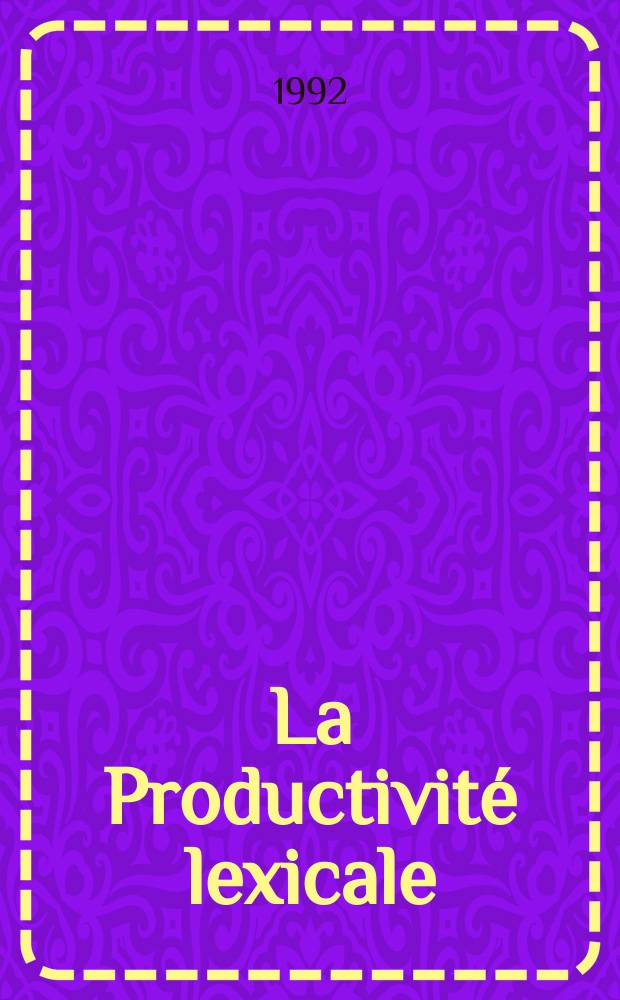 La Productivité lexicale : Recueil