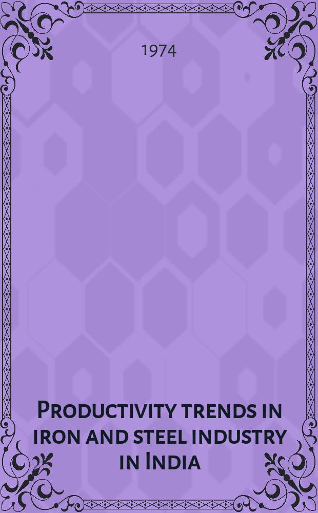 Productivity trends in iron and steel industry in India