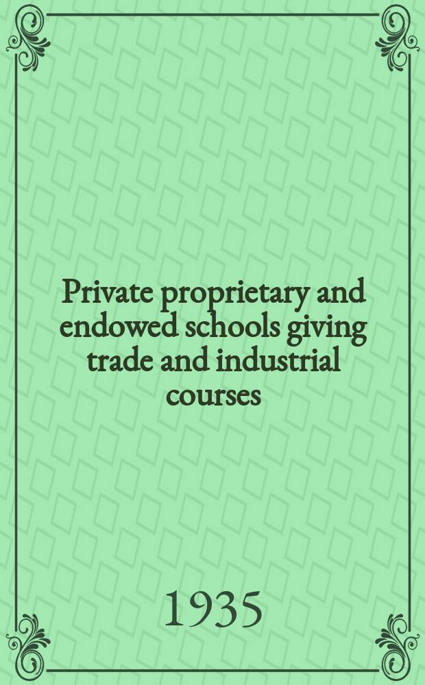 Private proprietary and endowed schools giving trade and industrial courses