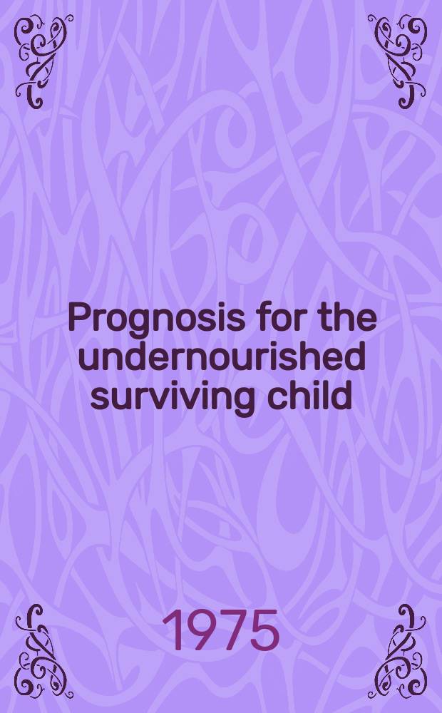 Prognosis for the undernourished surviving child