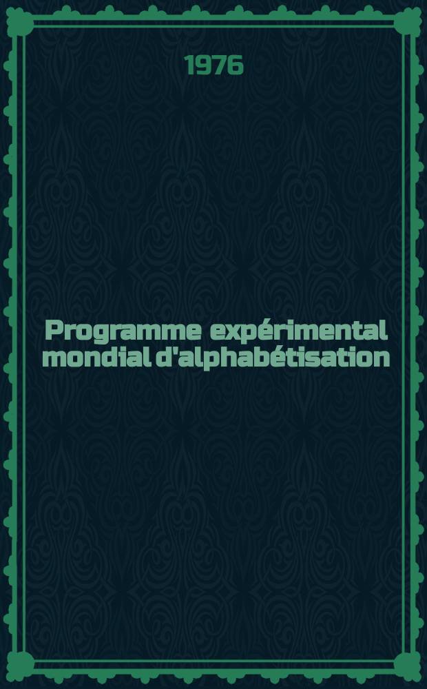 Programme expérimental mondial d'alphabétisation: évaluation critique : Un rapport conjoint de l'UNESCO et du Programme des Nations Unies pour le développement