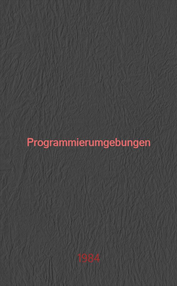 Programmierumgebungen : Entwicklungswerkzeuge u. Programmiersprachen