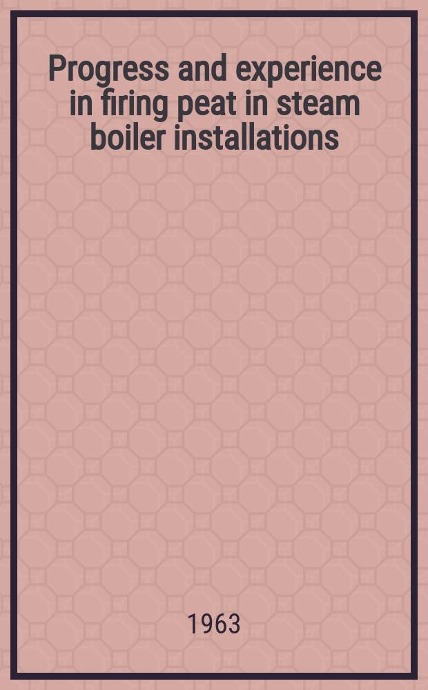 Progress and experience in firing peat in steam boiler installations