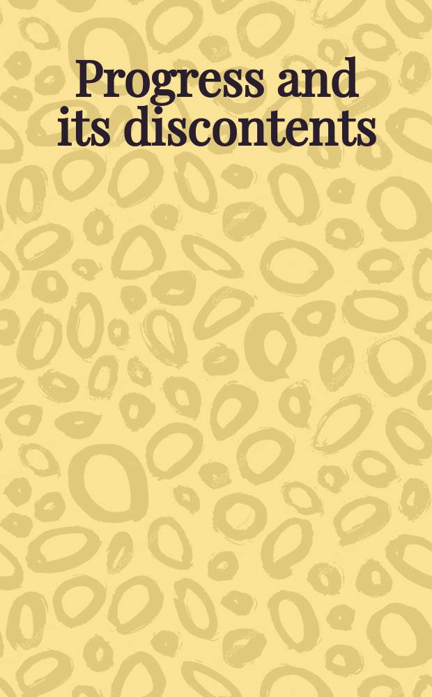 Progress and its discontents : Papers based on a. Conf. held. in Palo Alto, California, Febr. 1979