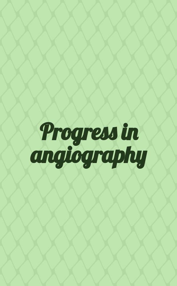 Progress in angiography