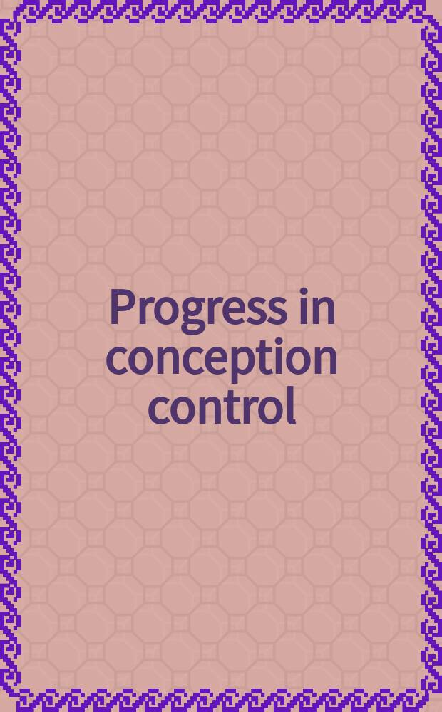 Progress in conception control : The sequential regimen : Second physicians' conference : A report of a scientific discussion held in Chicago at the time of the Fourteenth Annual meeting of the Amer. college of obstetricians and gynecologists, May 1966