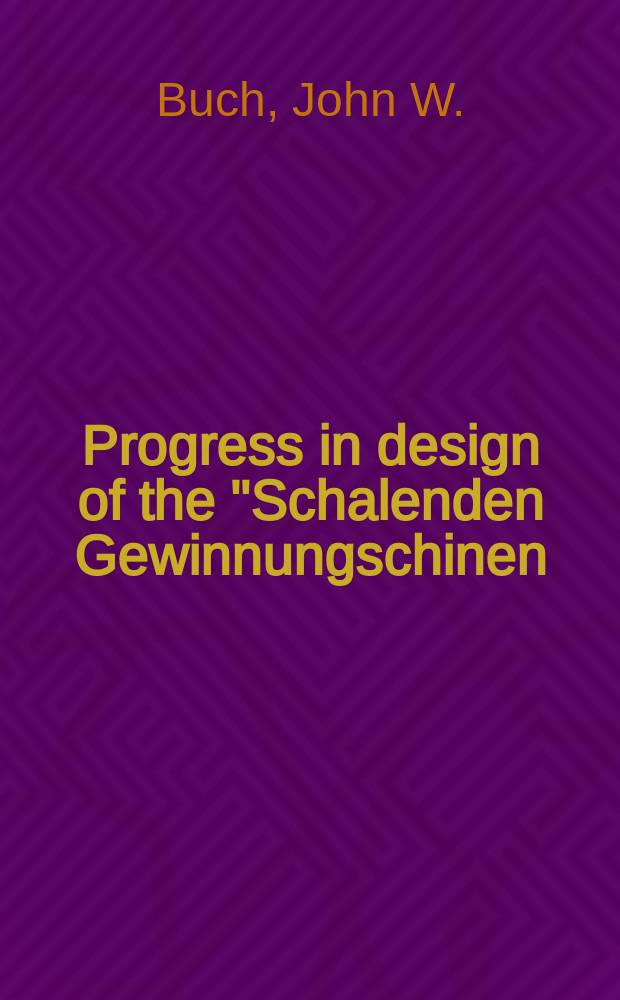 Progress in design of the "Schalenden Gewinnungschinen (Kohlenhobel) : Manufactures by Westfalia-Lunen
