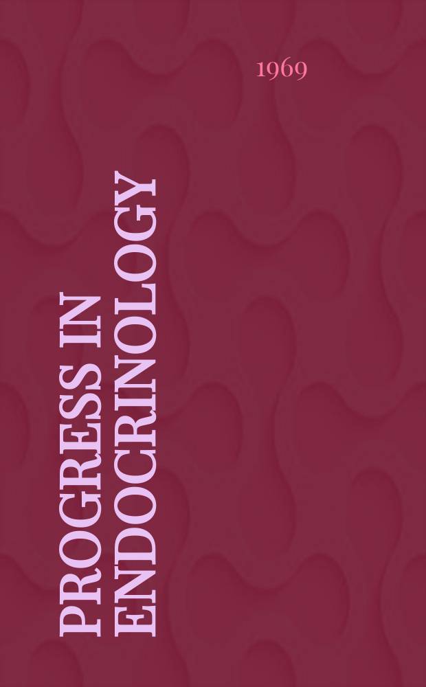 Progress in endocrinology : Proceedings of the Third international congress of endocrinology Mexico, D. F. June 30 - July 5, 1968
