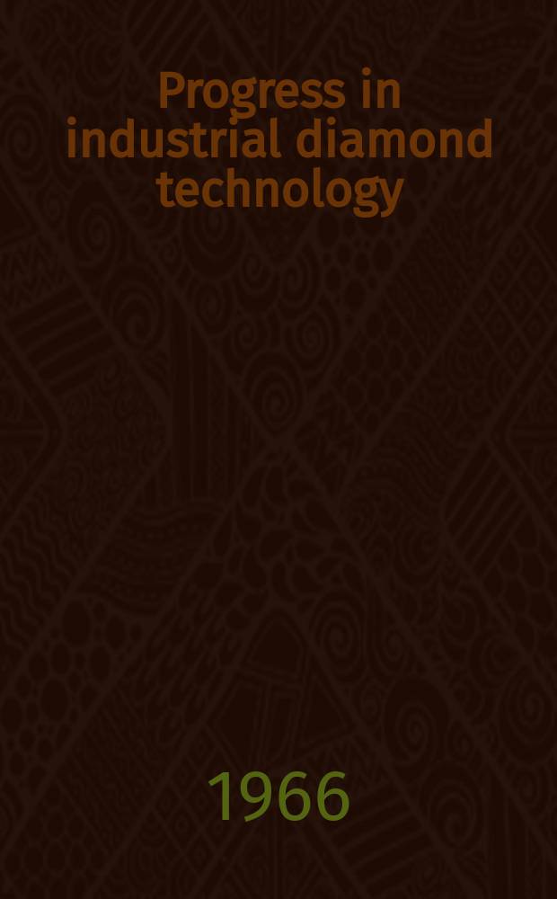 Progress in industrial diamond technology : Proceedings of the Essen conference