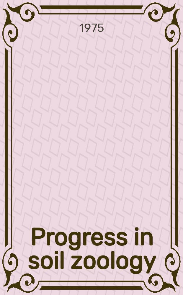 Progress in soil zoology : Proceedings of the 5th Intern. colloquium on soil zoology held in Prague, Sept. 17-22, 1973 : Organized by the Soil zoology comm. of the Intern. soc. of the soil science and by the Czechoslovak acad. of sciences, Inst. of landscape, ecology