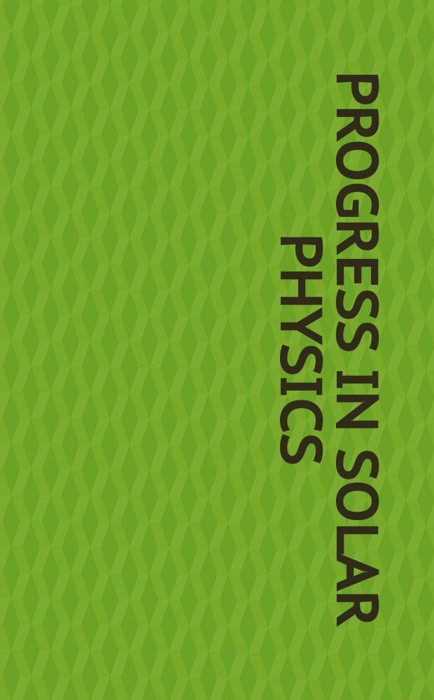Progress in solar physics : Rev. papers invited to celebrate the centennial volume of "Solar physics"