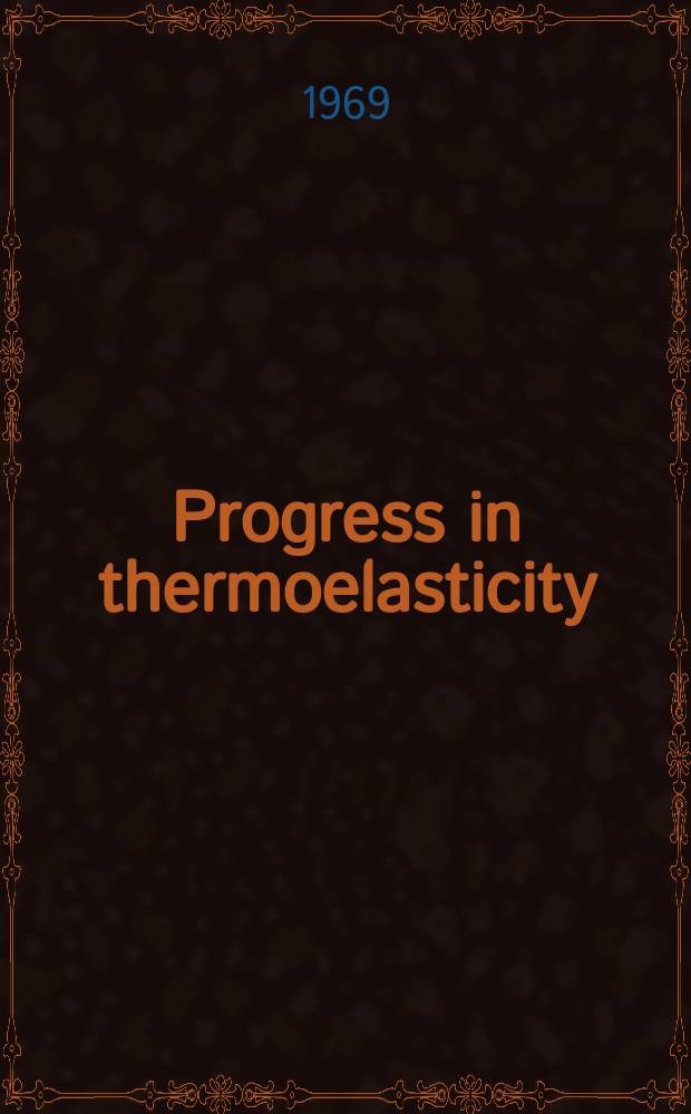 Progress in thermoelasticity : Papers of the VIIIth European mechanics colloquium, Warszawa, 1967