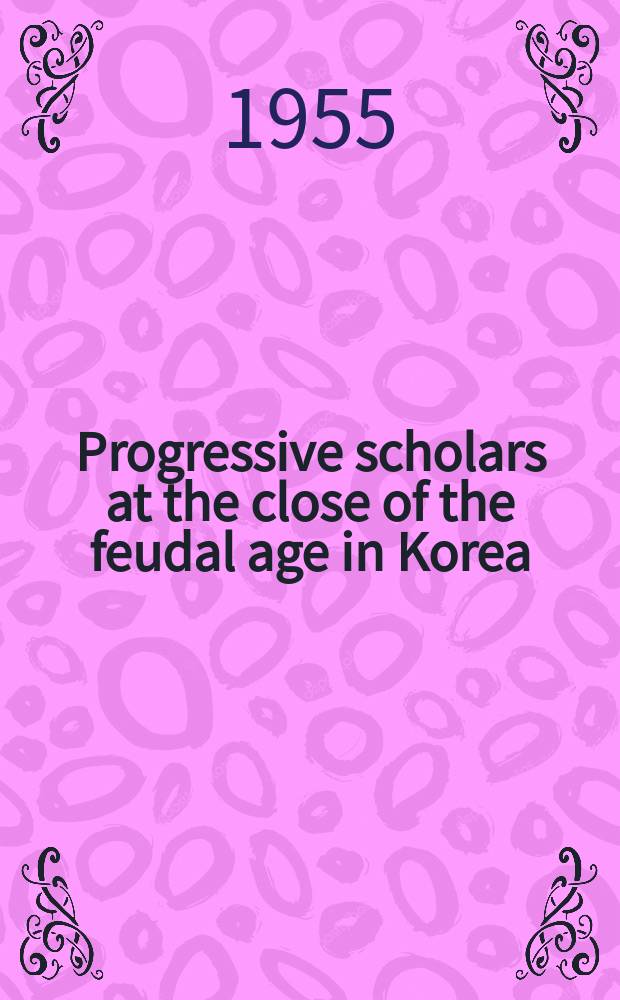 Progressive scholars at the close of the feudal age in Korea