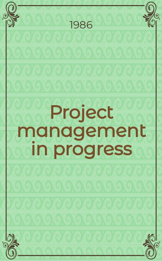 Project management in progress : Tools a. strategies for the 90s : Intern. resource on the applications of ideas, knowledge a. experiences concerning projects a. project management
