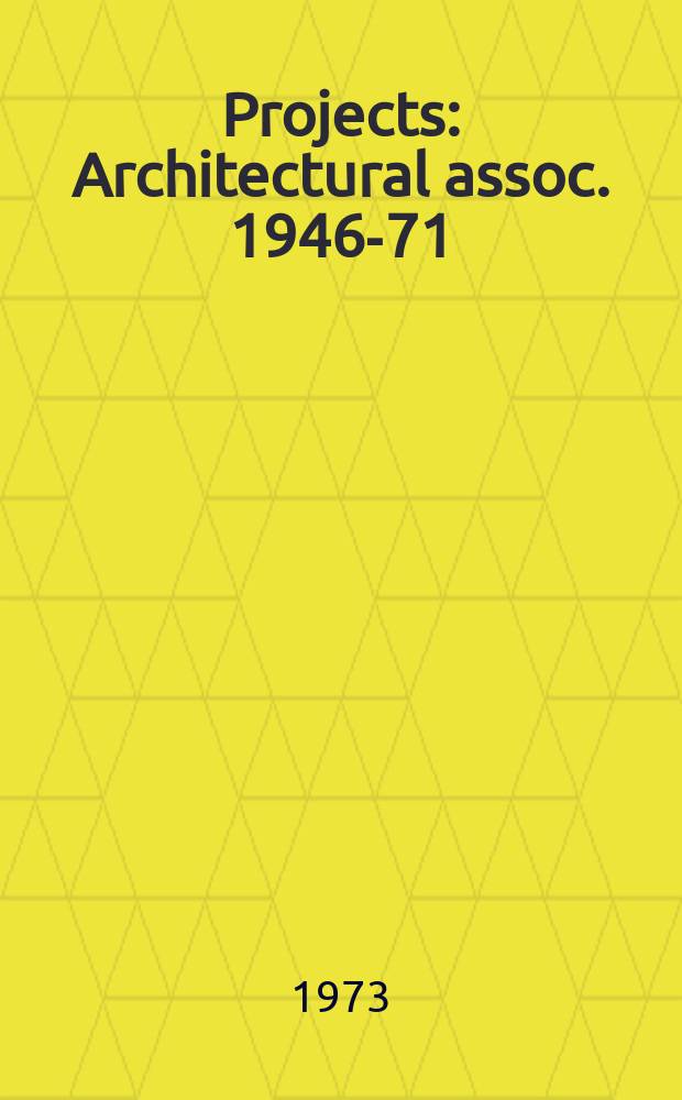 Projects : Architectural assoc. 1946-71