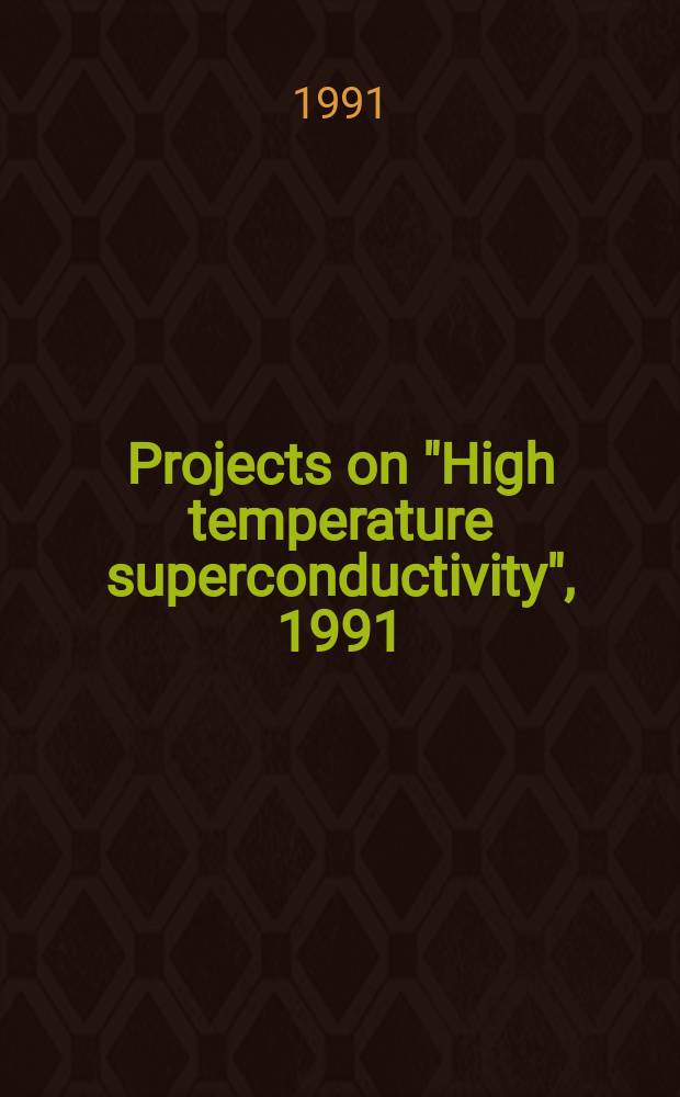 Projects on "High temperature superconductivity", 1991