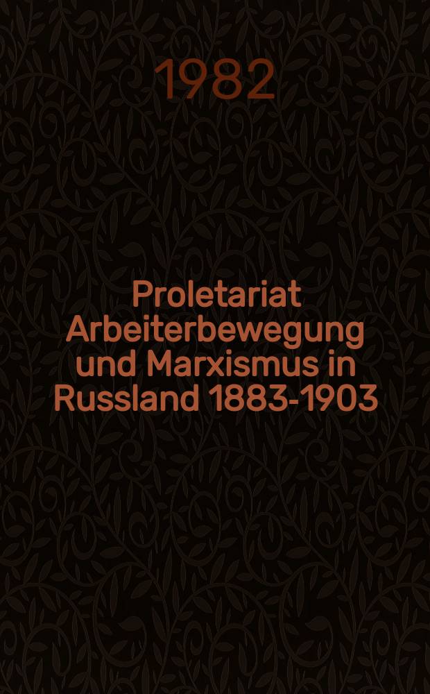 Proletariat Arbeiterbewegung und Marxismus in Russland 1883-1903