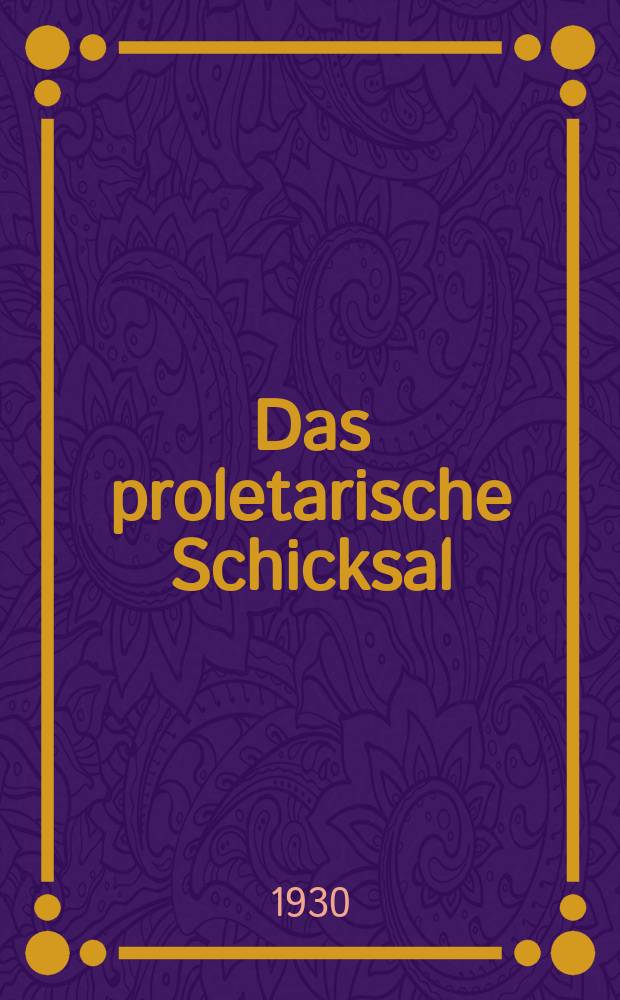 Das proletarische Schicksal : Ein Querschnitt durch die Arbeiterdichtung der Gegenwart