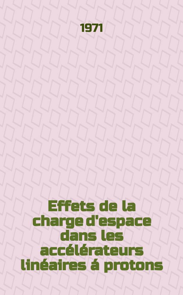 Effets de la charge d'espace dans les accélérateurs linéaires á protons : 1-re thèse