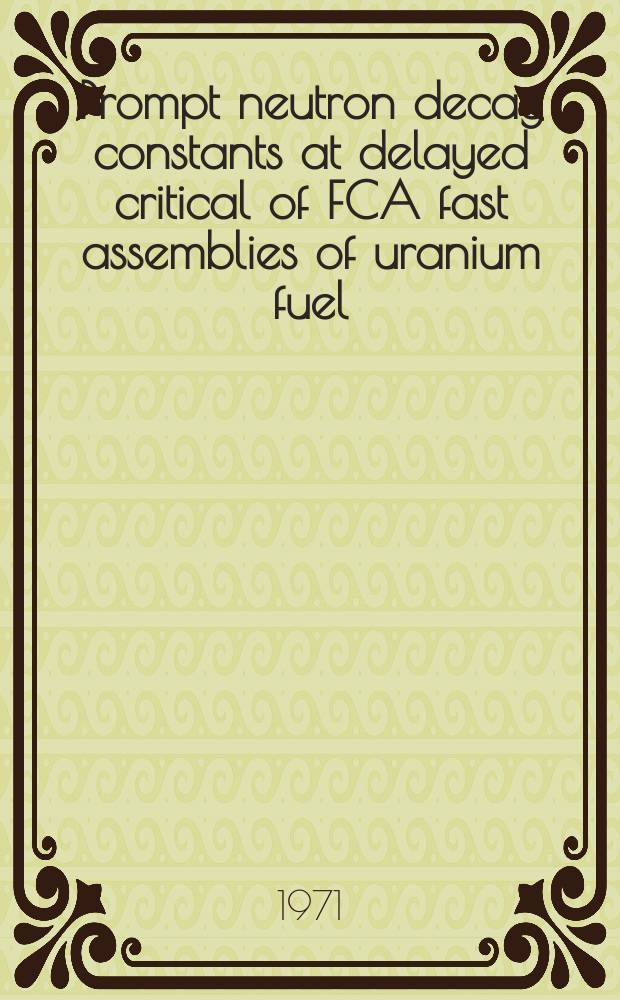 Prompt neutron decay constants at delayed critical of FCA fast assemblies of uranium fuel