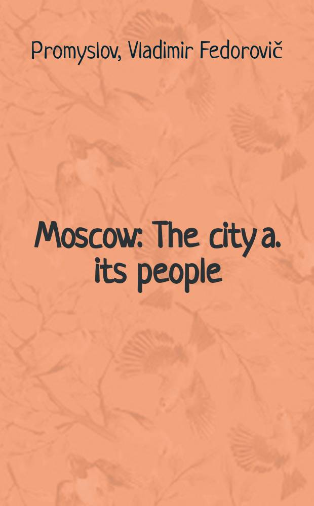 Moscow : The city a. its people