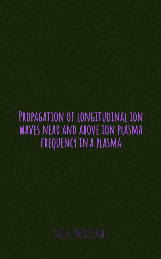 Propagation of longitudinal ion waves near and above ion plasma frequency in a plasma