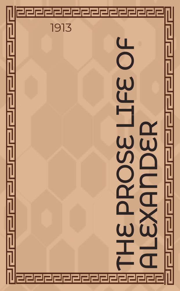 The Prose life of Alexander : From the Thornton ms. : The text