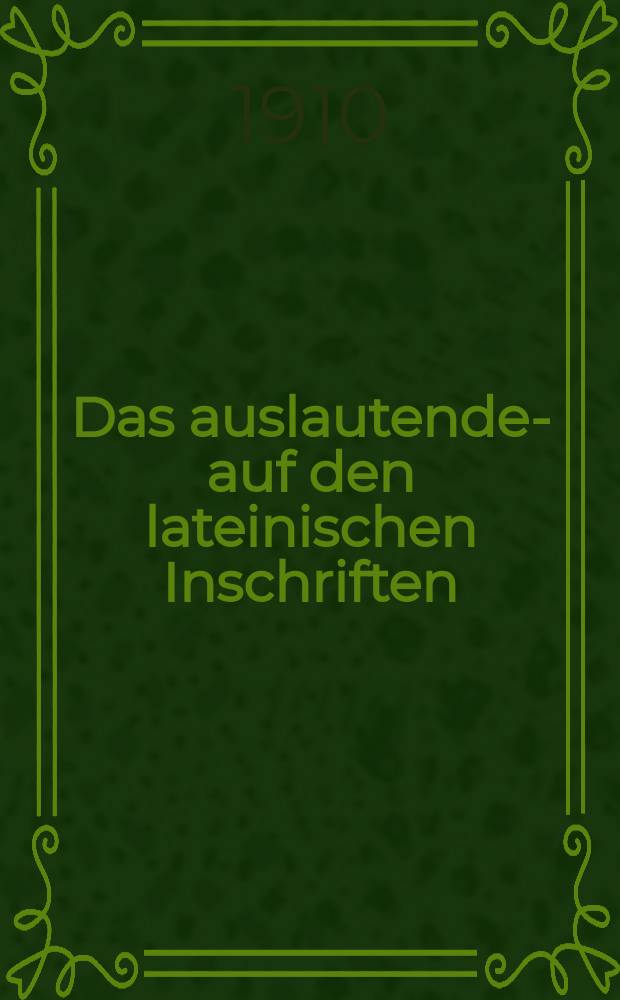 Das auslautende -s auf den lateinischen Inschriften