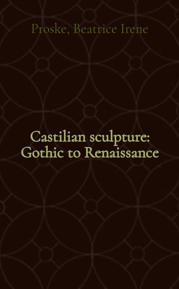 Castilian sculpture : Gothic to Renaissance