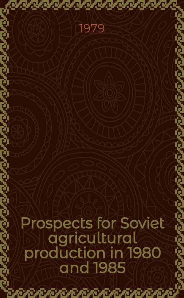 Prospects for Soviet agricultural production in 1980 and 1985 : With spec. ref. to meat a. grain : Rep. by the Secretary-General