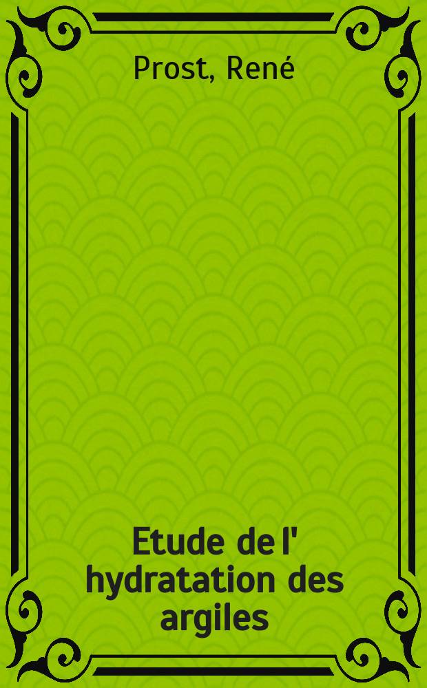 Etude de l' hydratation des argiles : Interactions eau-minéral et mécanisme de la rétention de l'eau : Thèse