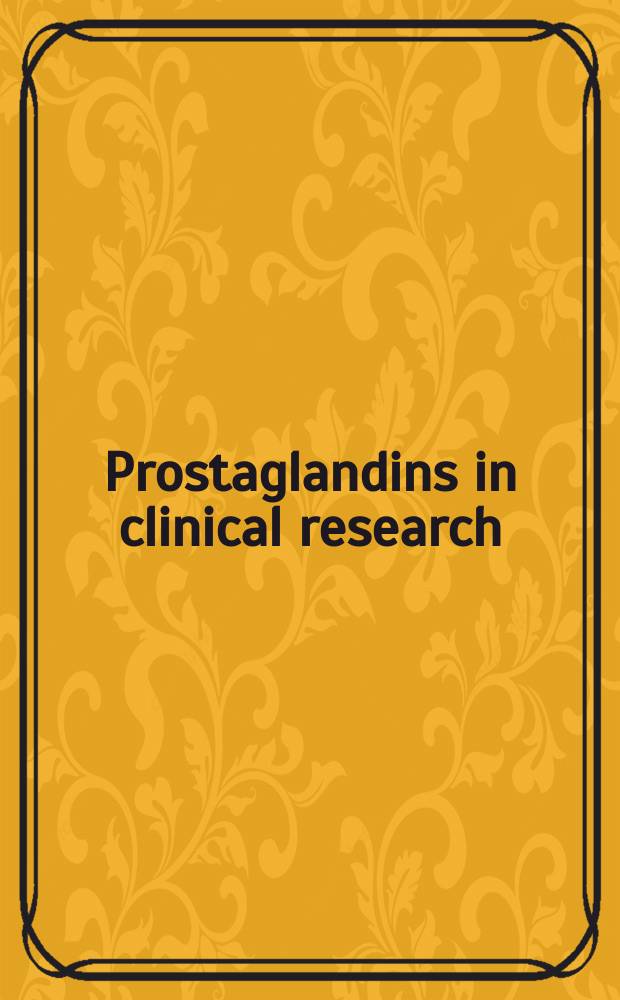Prostaglandins in clinical research : Proc. of the 3rd Intern. symp. on prostaglandins, held in Bad Ischl, Austria, Sept. 16-20, 1986