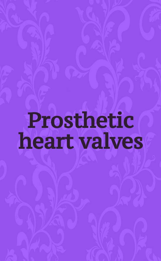 Prosthetic heart valves : Proceedings of the Second national conference on prosthetic heart valves