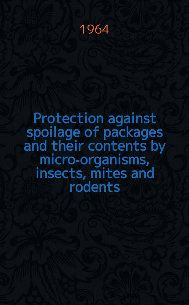 Protection against spoilage of packages and their contents by micro-organisms, insects, mites and rodents