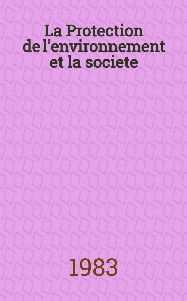 La Protection de l'environnement et la societe : Recueil
