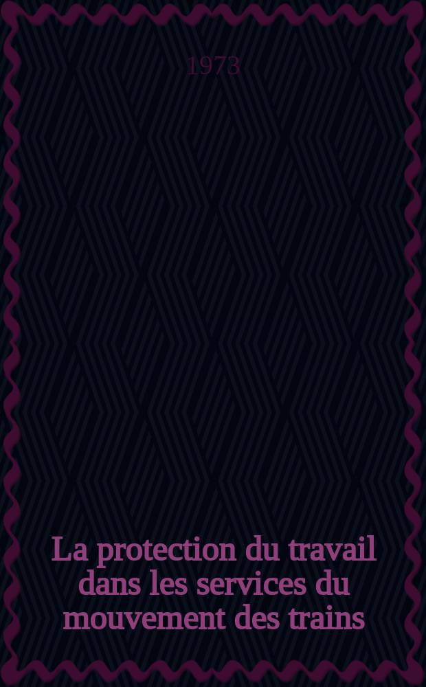 La protection du travail dans les services du mouvement des trains = Охрана труда в службе движения : Rapport du Com. cent. du Syndicat des ouvriers du transport ferroviaire de l'URSS ..