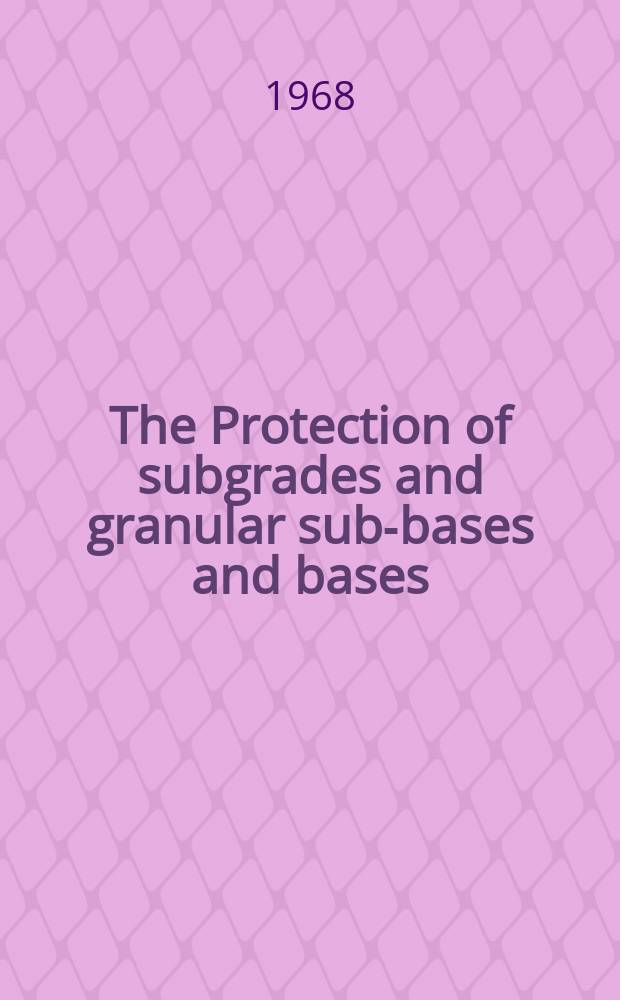 The Protection of subgrades and granular sub-bases and bases