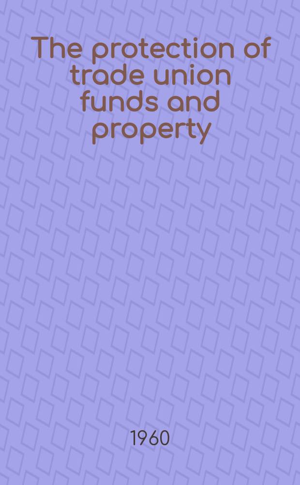 The protection of trade union funds and property