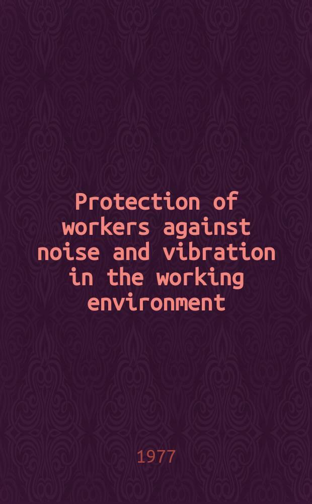 Protection of workers against noise and vibration in the working environment