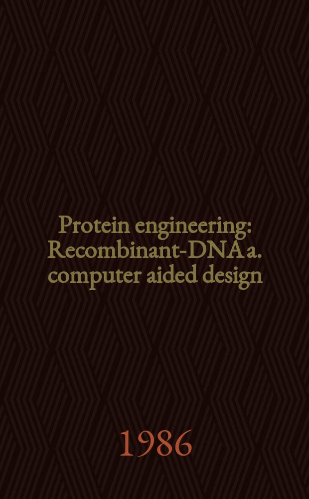 Protein engineering : Recombinant-DNA a. computer aided design : Proc. from a Symp., arranged by the Roy. Swed. acad. of engineering sciences (IVA) on May 28, 1986