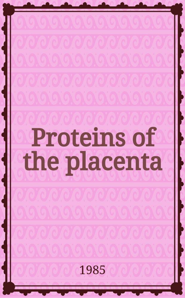 Proteins of the placenta : Biochemistry, biology a. clinical application