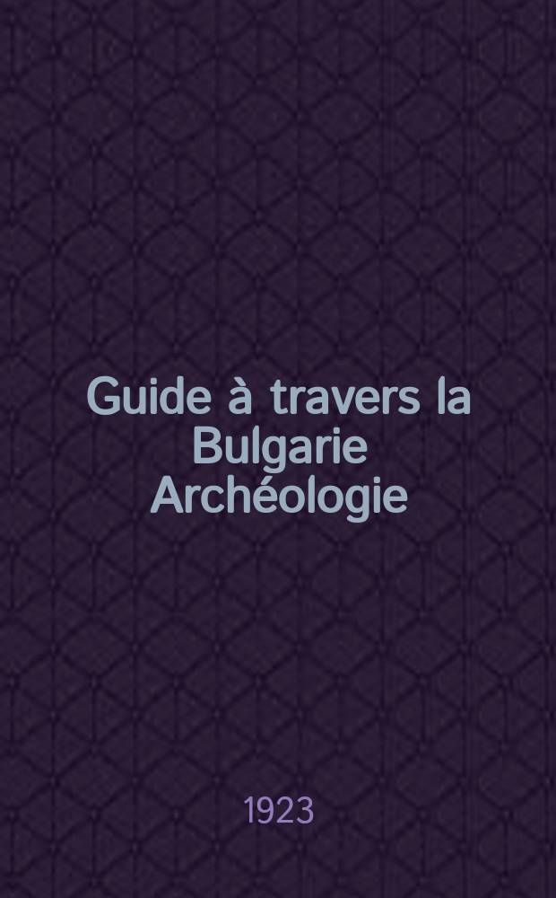 Guide à travers la Bulgarie Archéologie : Histoire Art