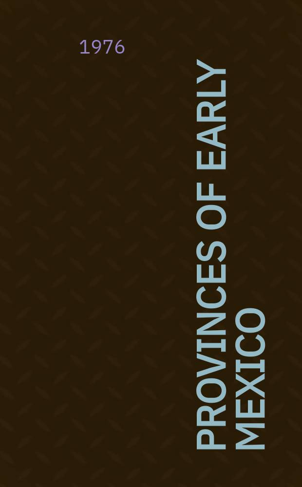 Provinces of early Mexico : Variants of Spanish Amer. regional evolution