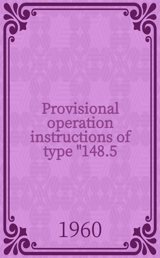 Provisional operation instructions of type "148.5/11" diesel engine, capacity 5HP, speed 1500 r. p. m.