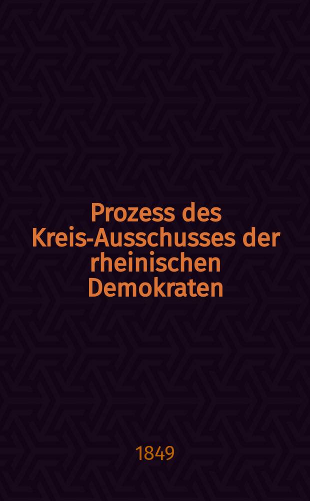 Prozess des Kreis-Ausschusses der rheinischen Demokraten